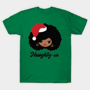 Naughty Ish - Black African Girl American Melanin Christmas T-Shirt